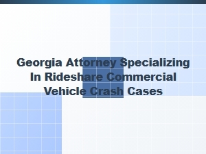 Georgia Rideshare Crash Attorney for Commercial Vehicle Accidents