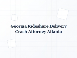 Atlanta Rideshare Delivery Crash Attorney