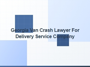 Georgia Van Crash Lawyer for Delivery Companies